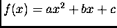 $f(x)=ax^2+bx+c$