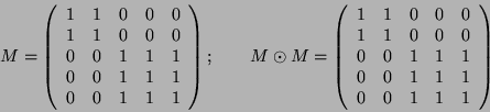 \begin{displaymath}
M=\left(\begin{array}{ccccc}
1 & 1 & 0 & 0 & 0\\
1 & 1 & 0 ...
...
0 & 0 & 1 & 1 & 1\\
0 & 0 & 1 & 1 & 1\\
\end{array}\right)
\end{displaymath}