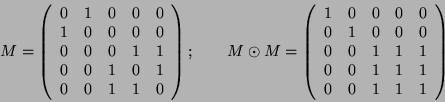 \begin{displaymath}
M=\left(\begin{array}{ccccc}
0 & 1 & 0 & 0 & 0\\
1 & 0 & 0 ...
...
0 & 0 & 1 & 1 & 1\\
0 & 0 & 1 & 1 & 1\\
\end{array}\right)
\end{displaymath}